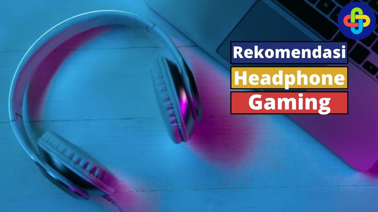 Wajib Punya, 4 Rekomendasi Hedphone Gaming Terbaik!